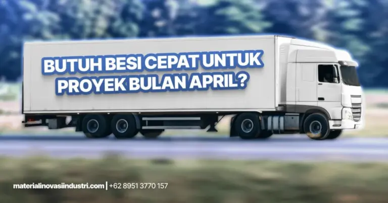 Butuh Besi Cepat untuk Proyek April Ini Ini Solusi Tanpa Ribet