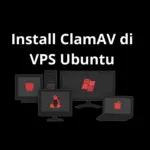 Install ClamAV di VPS Ubuntu