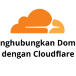 Ini 4 Langkah Mudah Menghubungkan Domain dengan Cloudflare