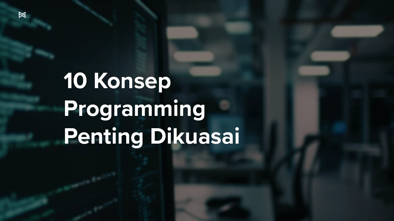 10 Konsep Programming Penting yang Harus Diketahui Setiap Developer