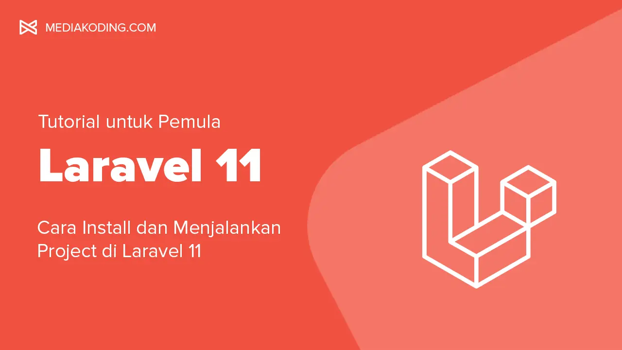 Tutorial Laravel 11 #2: Cara Install dan Menjalankan Project Laravel 11