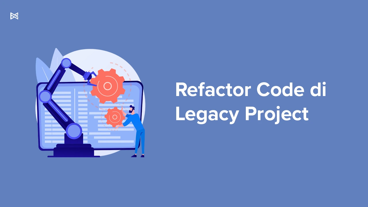 Refactor Kode dengan Studi Kasus Refactoring Legacy Project