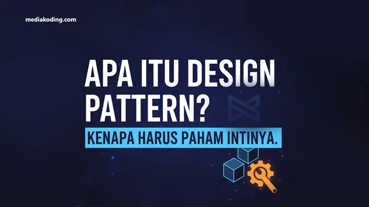 Apa Itu Design Pattern dan Kenapa Developer Harus Paham Konsep Intinya