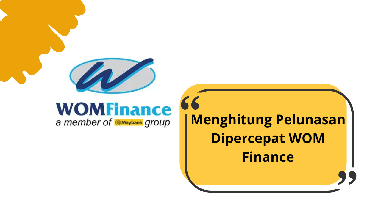 Menghitung Pelunasan Dipercepat WOM Finance