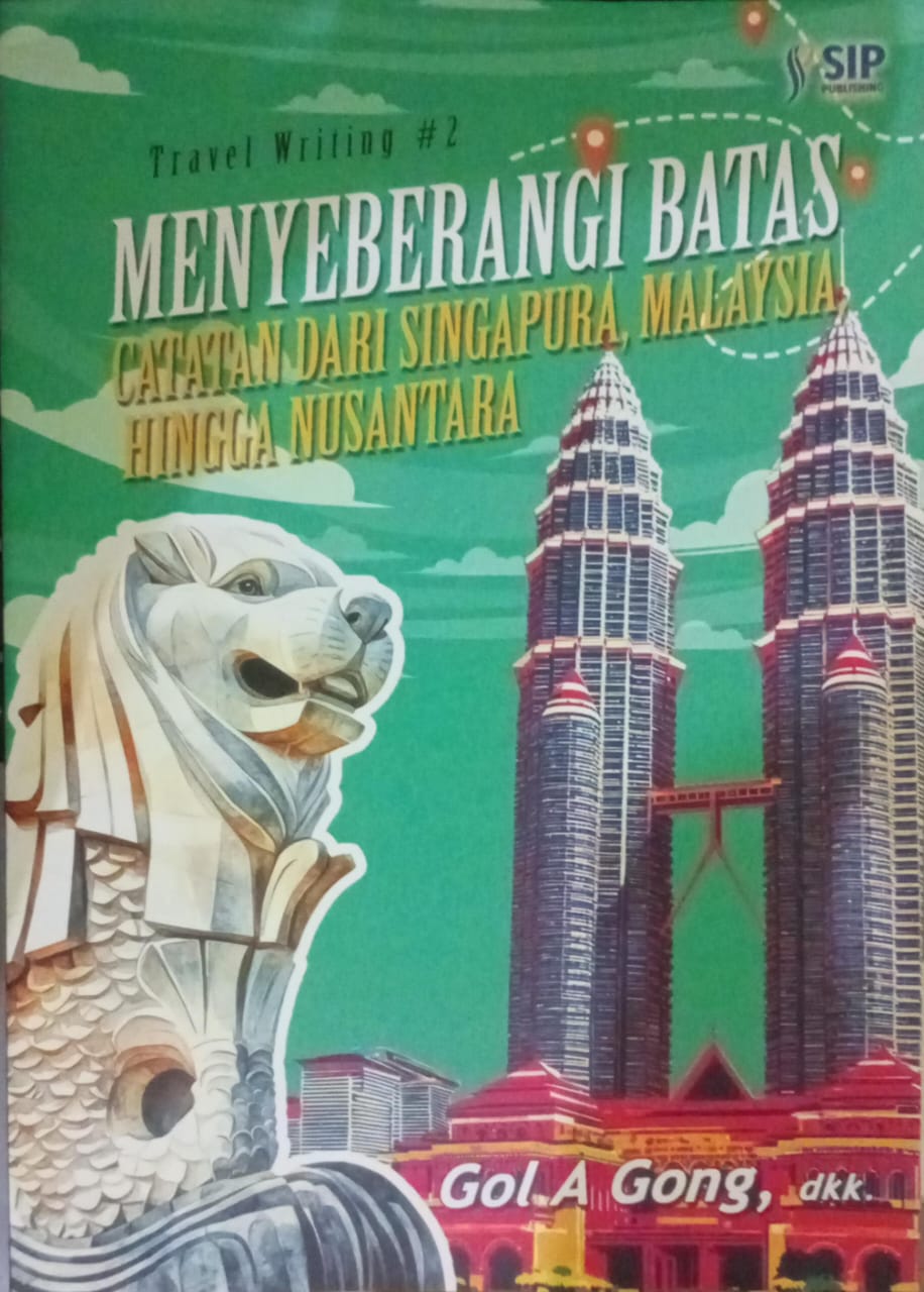 Menyeberang Batas: Catatan dari Singapura, Malaysia, hingga Nusantara