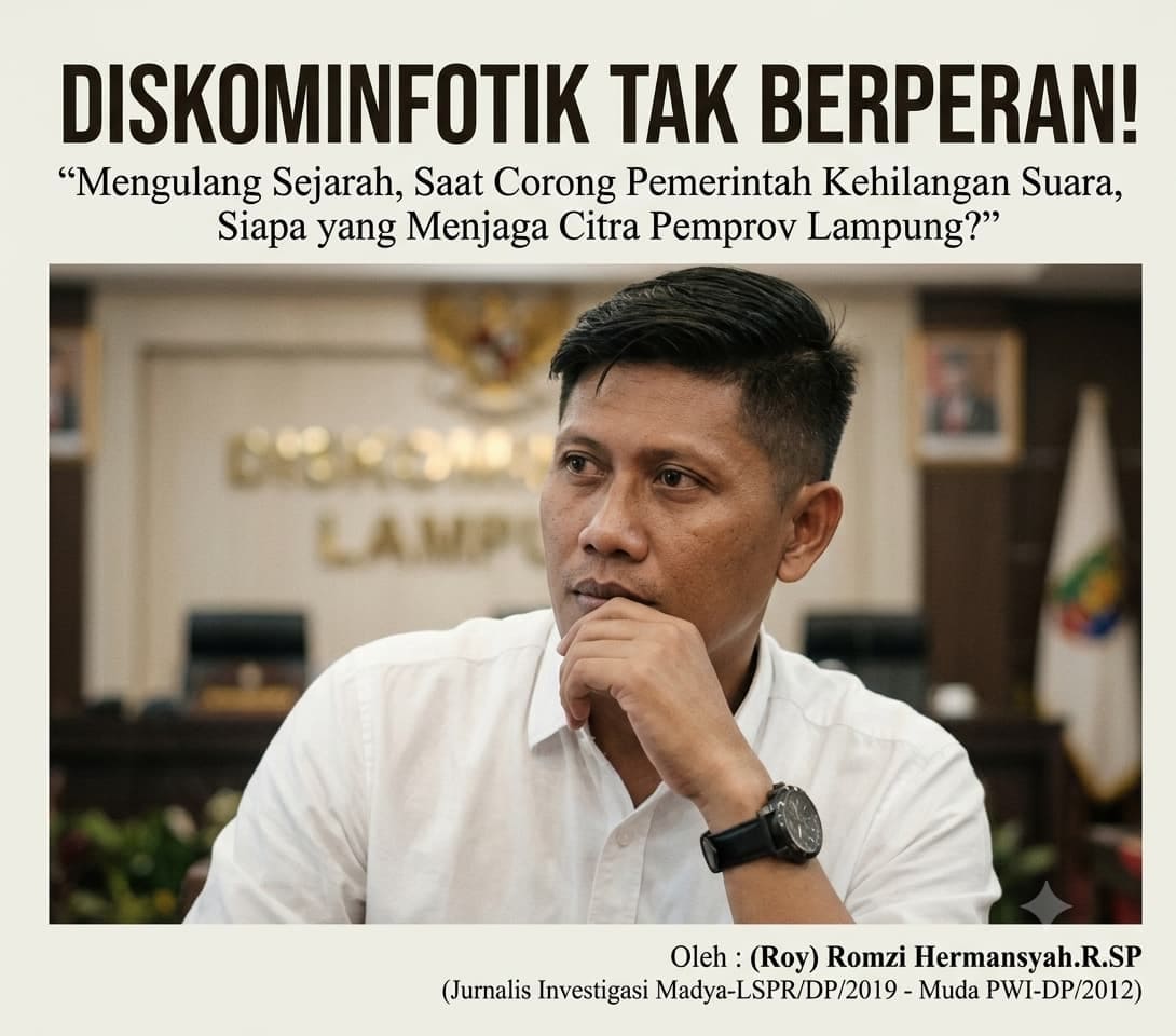Mengulang Sejarah, Saat Corong Pemerintah Kehilangan Suara, Siapa yang Menjaga Citra Pemprov Lampung?