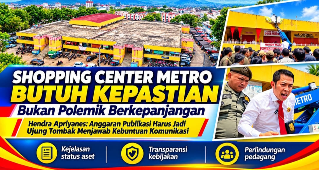 Hendra Apriyanes: Pemkot Metro Harus Buka Kejelasan Shopping Center, Kominfo Jangan Hanya Publikasikan Capaian