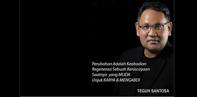 Teguh Santosa: Saatnya Yang Muda Unjuk Karya Dan Mengabdi