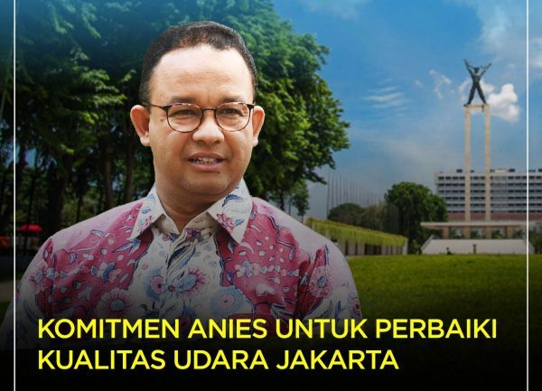 Komitmen Anies Untuk Perbaiki Kualitas Udara Jakarta
