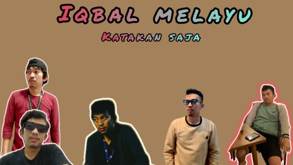 Iqbal Melayu Rilis Single Terbaru Berjudul “Katakan Saja”